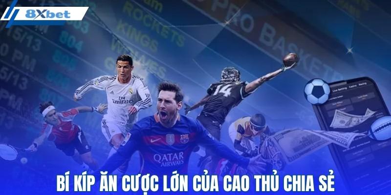 Bí kíp ăn cược lớn của cao thủ chia sẻ