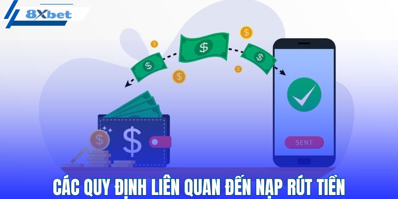 Các quy định liên quan đến nạp rút tiền