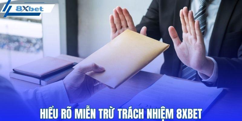 Hiểu rõ miễn trừ trách nhiệm 8XBET