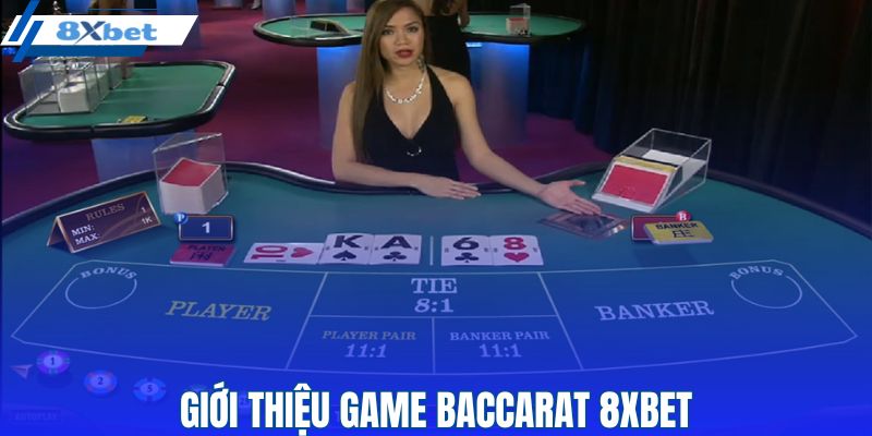 Thông tin tổng quan về game Baccarat 8XBET